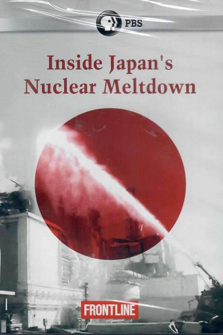 Inside Japan’s Nuclear Meltdown